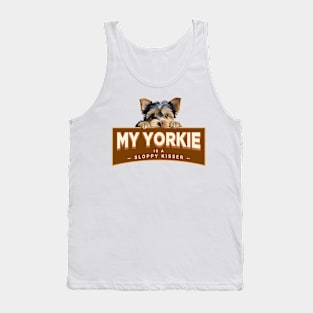 My Yorkie is a Sloppy Kisser Tank Top